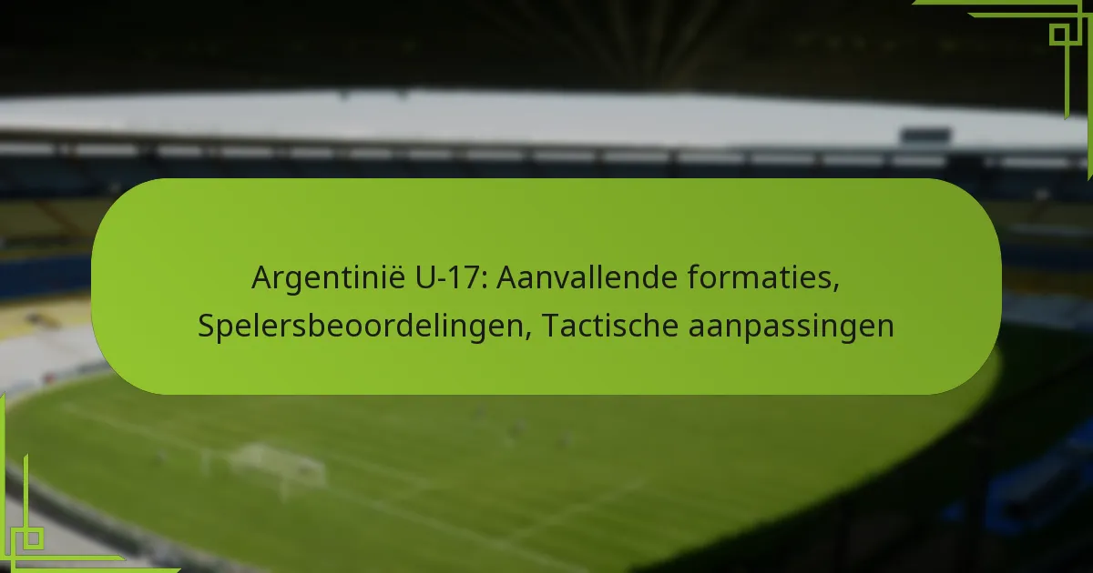 Argentinië U-17: Aanvallende formaties, Spelersbeoordelingen, Tactische aanpassingen
