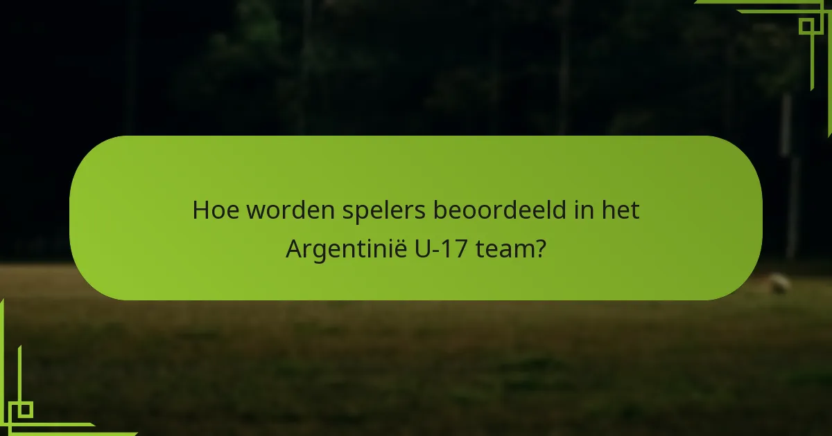 Hoe worden spelers beoordeeld in het Argentinië U-17 team?